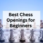 Best chess openings for beginners - 3 easy criteria
