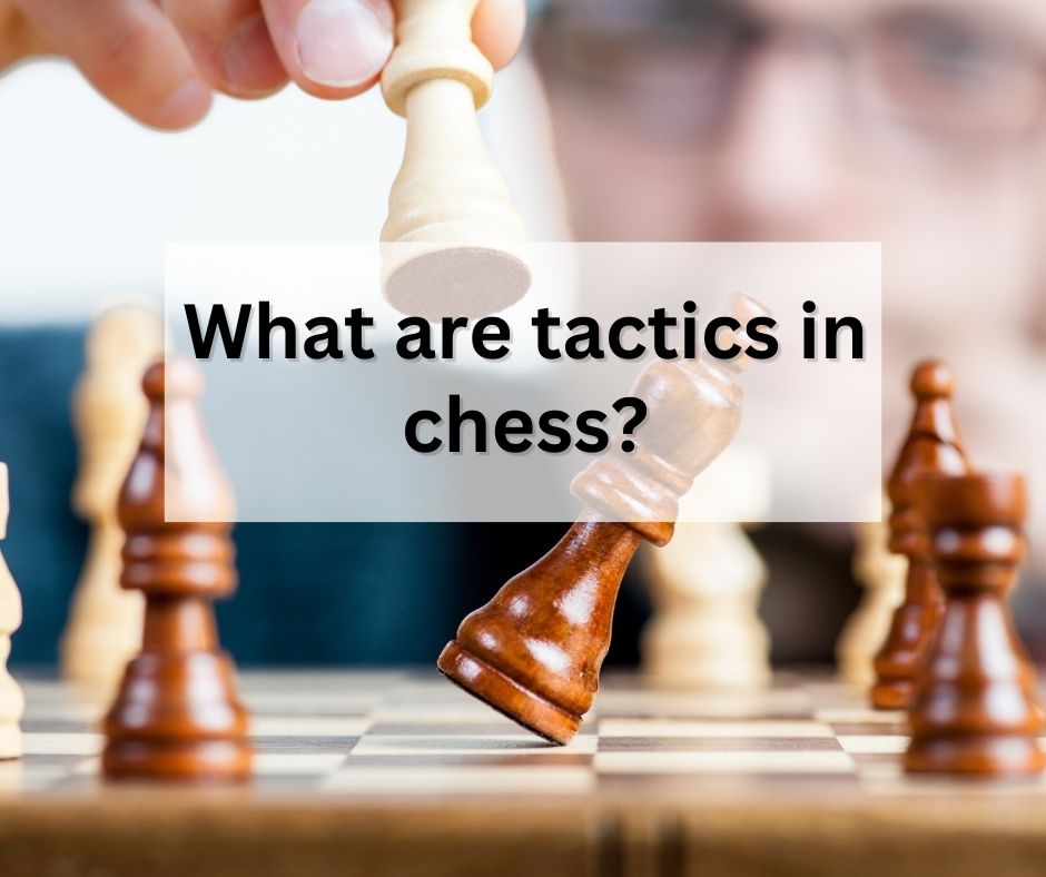 What are tactics in chess