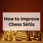 How to improve chess skills